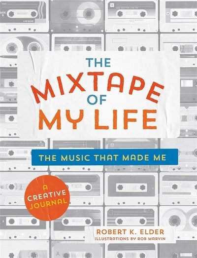 Cover for Robert K. Elder · The Mixtape of My Life: A Do-It-Yourself Music Memoir (Pocketbok) (2018)