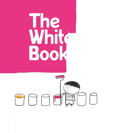 Cover for Silvia Borando · The White Book: a Minibombo Book (Hardcover Book) (2015)