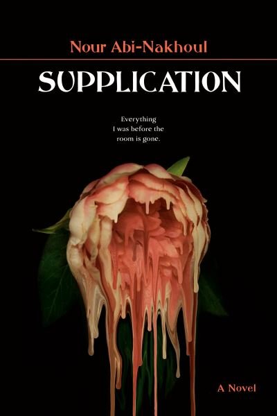 Cover for Nour Abi-Nakhoul · Supplication: A Novel (Paperback Book) (2024)