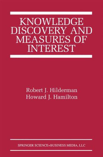 Cover for Robert J. Hilderman · Knowledge Discovery and Measures of Interest - The Springer International Series in Engineering and Computer Science (Hardcover Book) [2001 edition] (2001)