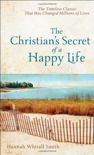 Cover for Hannah Whitall Smith · The Christian's Secret of a Happy Life (Paperback Book) [Unabridged edition] (2013)