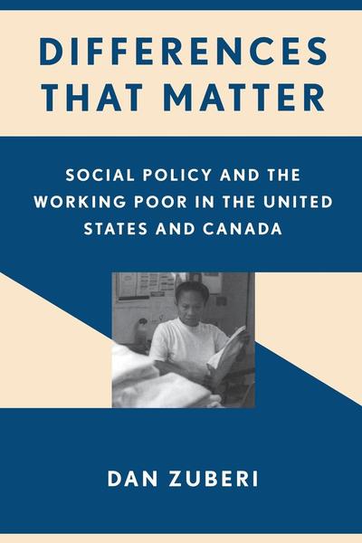 Cover for Dan Zuberi · Differences That Matter: Social Policy and the Working Poor in the United States and Canada (Hardcover Book) (2006)