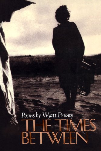 Cover for Wyatt Prunty · The Times Between - Johns Hopkins: Poetry and Fiction (Paperback Book) [First edition] (1982)