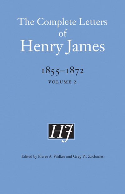 Cover for Henry James · The Complete Letters of Henry James, 1855–1872: Volume 2 - The Complete Letters of Henry James (Hardcover Book) (2006)