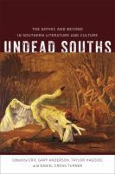 Cover for Eric Gary Anderson · Undead Souths: The Gothic and Beyond in Southern Literature and Culture - Southern Literary Studies (Hardcover Book) (2015)