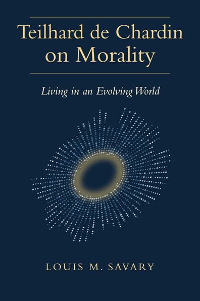 Cover for Louis M. Savary · Teilhard de Chardin on Morality : Living in an Evolving World (Paperback Book) (2019)