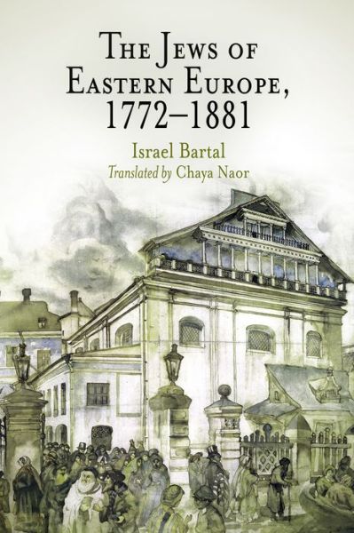 Cover for Israel Bartal · The Jews of Eastern Europe, 1772-1881 - Jewish Culture and Contexts (Taschenbuch) (2006)