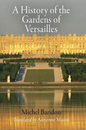 Cover for Michel Baridon · A History of the Gardens of Versailles - Penn Studies in Landscape Architecture (Paperback Book) (2012)