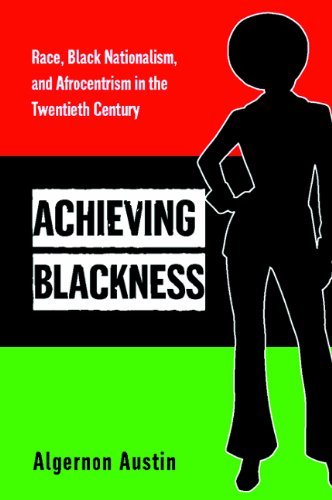Cover for Algernon Austin · Achieving Blackness: Race, Black Nationalism, and Afrocentrism in the Twentieth Century (Hardcover Book) [Annotated edition] (2006)