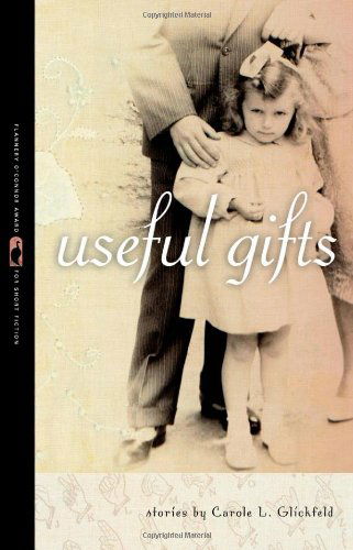 Cover for Carole L. Glickfeld · Useful Gifts: Stories - Flannery O'Connor Award for Short Fiction (Paperback Book) [Reprint edition] (2010)