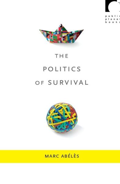 Cover for Marc Abeles · The Politics of Survival - Public Planet Books (Paperback Book) (2010)