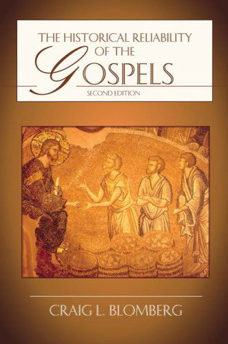 The Historical Reliability of the Gospels - Craig L. Blomberg - Books - IVP Academic - 9780830828074 - October 18, 2007