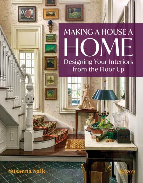 Making a House a Home: Designing Your Interiors from the Floor Up - Susanna Salk - Böcker - Rizzoli International Publications - 9780847899074 - 7 mars 2023