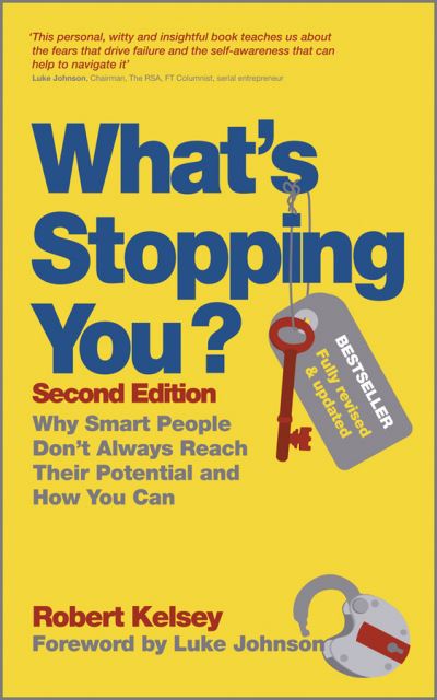Cover for Robert Kelsey · What's Stopping You?: Why Smart People Don't Always Reach Their Potential and How You Can (Paperback Book) (2012)