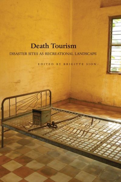 Cover for Brigitte Sion · Death Tourism: Disaster Sites as Recreational Landscape - Enactments - (Seagull Titles CHUP) (Paperback Book) (2014)