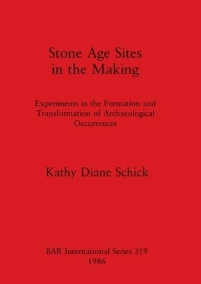Cover for Kathy Diane Schick · Stone Age Sites in the Making (Paperback Bog) (1986)
