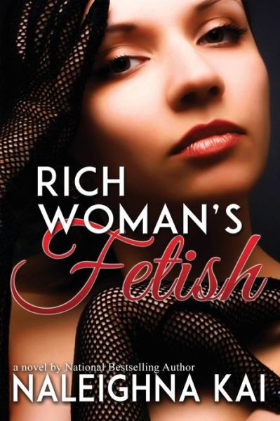 Rich Woman's Fetish - Naleighna Kai - Książki - Macro Publishing Group - 9780975413074 - 9 kwietnia 2015