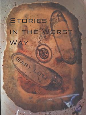 Cover for Gary Lutz · Stories in the Worst Way (Paperback Book) (2009)