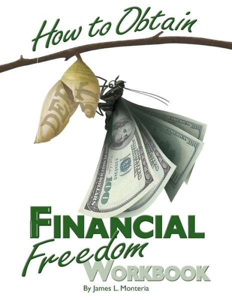 How to Obtain Financial Freedom Work Book - James L. Monteria - Książki - CLM Publishing - 9780982145074 - 22 listopada 2010