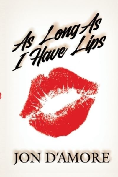 Cover for Jon D'Amore · As Long As I Have Lips (Paperback Book) (2020)