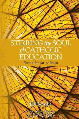 Cover for Jill Gowdie · Stirring the Soul of Catholic Education (Paperback Book) (2017)