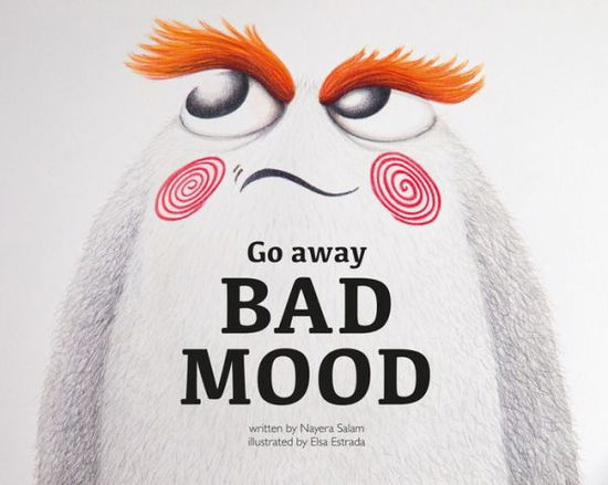 Cover for Nayera Salam · Go Away Bad Mood (Hardcover Book) (2015)