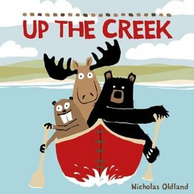 Cover for Nicholas Oldland · Up the Creek - Life in the Wild (Paperback Book) (2016)