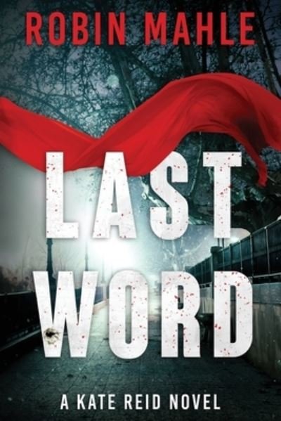 Cover for Robin Mahle · Last Word: A Kate Reid Novel - Kate Reid Thrillers (Pocketbok) (2017)