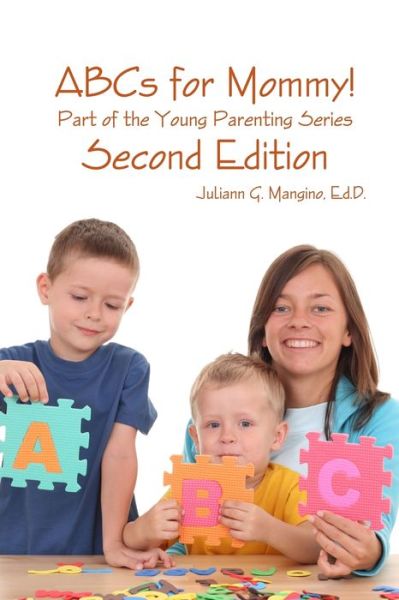 ABCs for Mommy! Part of the Young Parenting Series Second Edition - Juliann Mangino - Books - Doc Publishing - 9780996737074 - October 28, 2019