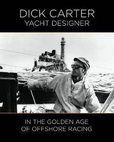 Cover for Dick Carter · Dick Carter: Yacht Designer in the Golden Age of Offshore Racing (Hardcover Book) (2018)