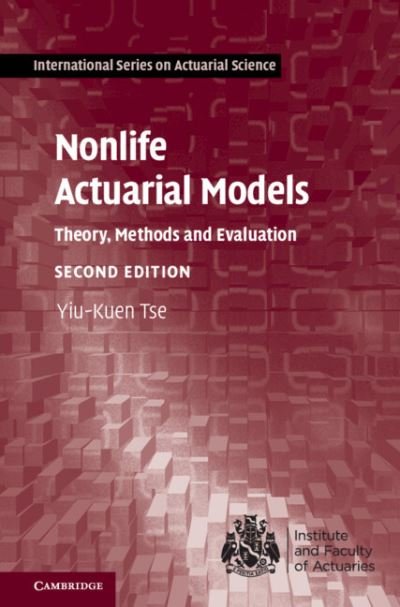 Cover for Tse, Yiu-Kuen (Singapore Management University) · Nonlife Actuarial Models: Theory, Methods and Evaluation - International Series on Actuarial Science (Hardcover Book) [2 Revised edition] (2023)