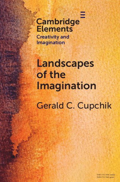 Cupchik, Gerald C. (University of Toronto, Scarborough) · Landscapes of the Imagination - Elements in Creativity and Imagination (Paperback Book) (2025)