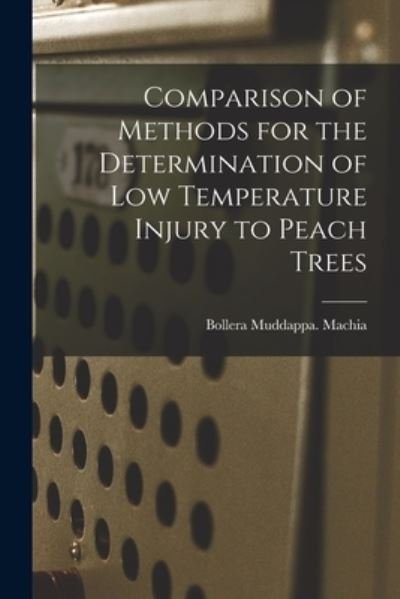 Cover for Bollera Muddappa Machia · Comparison of Methods for the Determination of Low Temperature Injury to Peach Trees (Paperback Book) (2021)