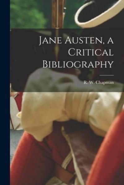 Cover for R W (Robert William) 1881 Chapman · Jane Austen, a Critical Bibliography (Paperback Book) (2021)