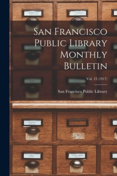 Cover for San Francisco Public Library · San Francisco Public Library Monthly Bulletin; Vol. 23 (1917) (Paperback Book) (2021)