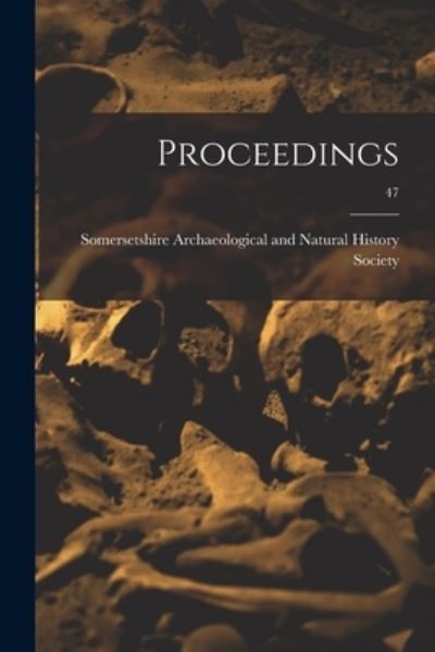 Cover for Somersetshire Archaeological and Natu · Proceedings; 47 (Paperback Book) (2021)