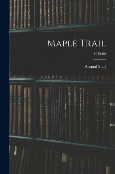 Maple Trail; 1959-60 - Annual - Libros - Hassell Street Press - 9781014661074 - 9 de septiembre de 2021