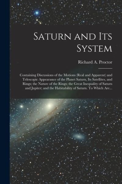 Saturn and Its System - Richard a (Richard Anthony) Proctor - Kirjat - Legare Street Press - 9781014715074 - torstai 9. syyskuuta 2021