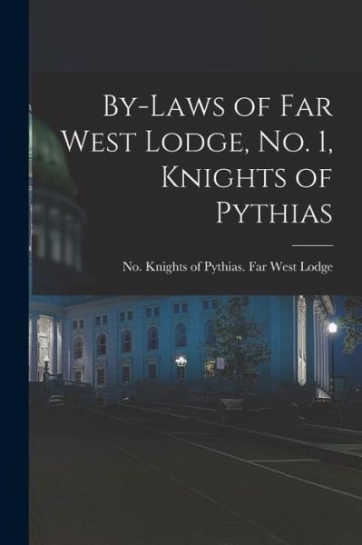 Cover for No Knights of Pythias Far West Lodge · By-laws of Far West Lodge, No. 1, Knights of Pythias [microform] (Paperback Bog) (2021)