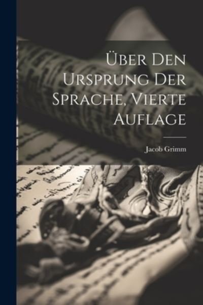 Cover for Jacob Grimm · Über Den Ursprung der Sprache, Vierte Auflage (Bok) (2023)