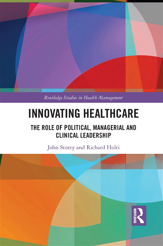 Cover for John Storey · Innovating Healthcare: The Role of Political, Managerial and Clinical Leadership - Routledge Studies in Health Management (Paperback Book) (2021)