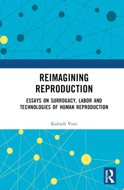 Cover for Kalindi Vora · Reimagining Reproduction: Essays on Surrogacy, Labor, and Technologies of Human Reproduction (Hardcover Book) (2022)