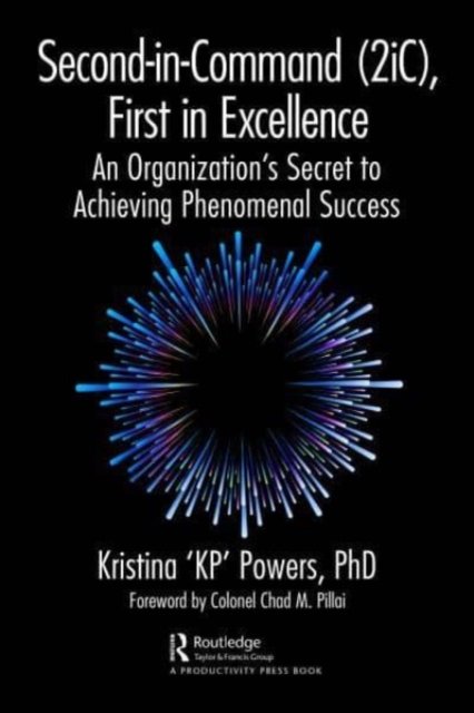 Cover for Powers, PhD, Kristina 'KP' · Second-in-Command (2iC), First in Excellence: An Organization's Secret to Achieving Phenomenal Success (Paperback Book) (2023)