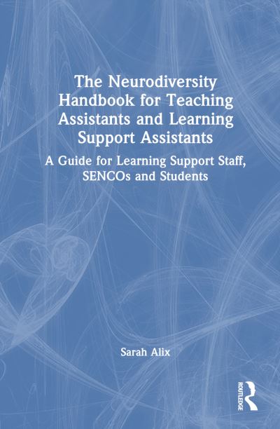 Cover for Sarah Alix · The Neurodiversity Handbook for Teaching Assistants and Learning Support Assistants: A Guide for Learning Support Staff, SENCOs and Students (Hardcover Book) (2023)