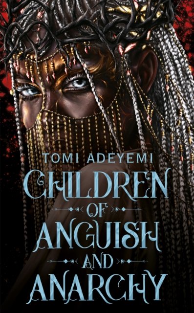 Cover for Tomi Adeyemi · Children of Anguish and Anarchy: the earth-shattering finale to the bestselling YA series - Legacy of Orisha (Innbunden bok) (2024)