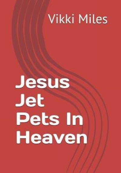Cover for Ms Vikki Ann Miles · Jesus Jet Pets In Heaven (Paperback Bog) (2019)