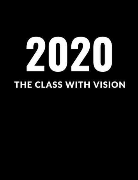 Cover for 1570 Publishing · 2020 The Class With Vision : A Composition Notebook For Graduating Seniors (Taschenbuch) (2019)