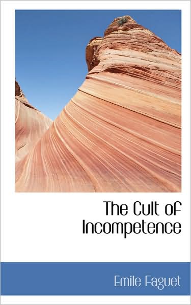 Cover for Emile Faguet · The Cult of Incompetence (Hardcover Book) (2009)