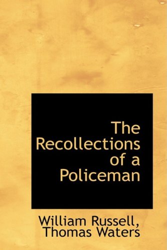 The Recollections of a Policeman - William Russell - Books - BiblioLife - 9781103547074 - March 10, 2009