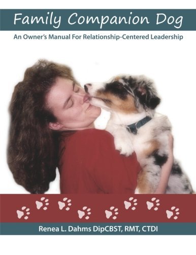 Cover for Rmt, Ctdi, Renea L. Dahms Dipcbst · Family Companion Dog an Owner's Manual for Relationship Centered Leadership (Paperback Bog) (2012)